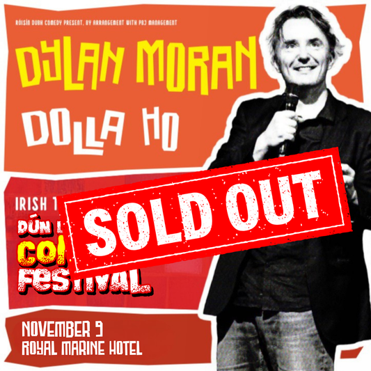 Dylan Moran - DOLLA HO - The Royal Marine Hotel - Nov 9
