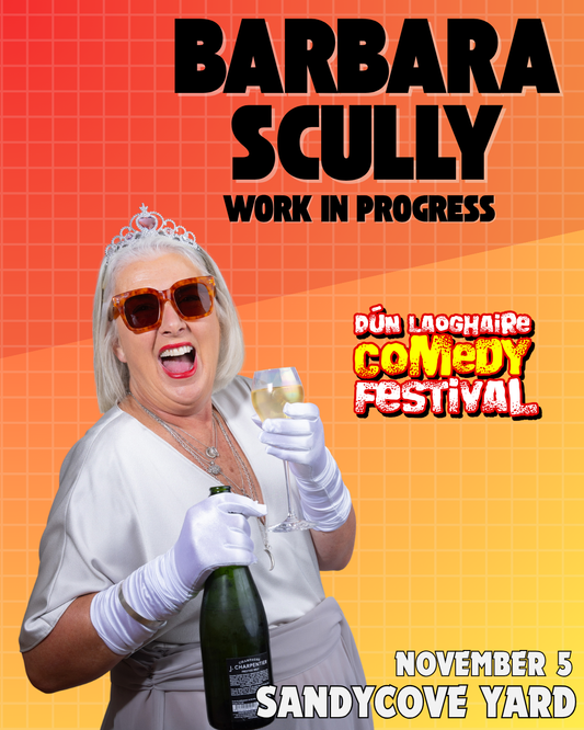 Barbara Scully - 'Because Im Worth it!" - Sandycove Yard - Nov 5