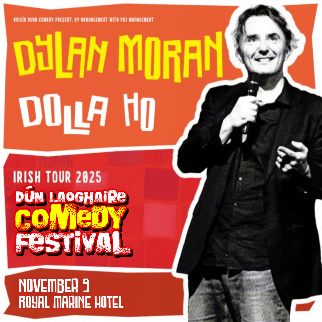 Dylan Moran - DOLLA HO - The Royal Marine Hotel - Nov 9