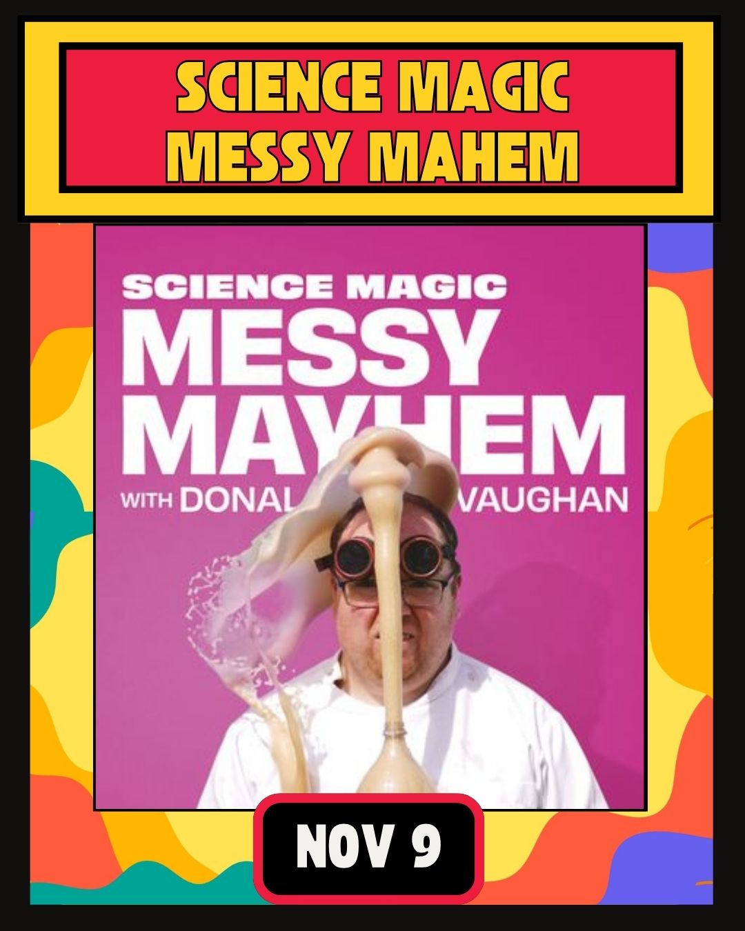 Science Magic Messy Mahem - Royal Marine Hotel - Nov 9